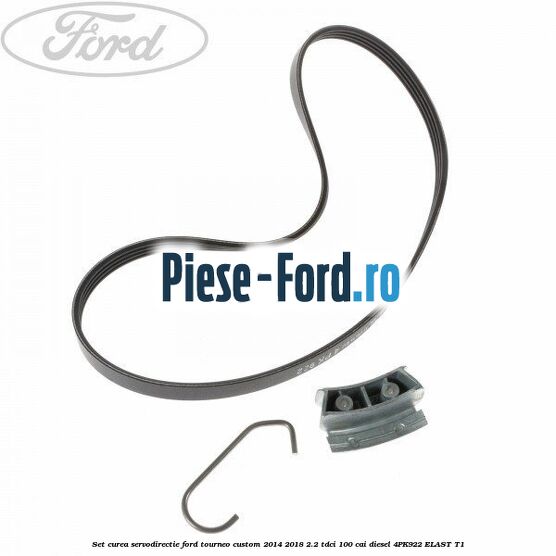 Set curea servodirectie Ford Tourneo Custom 2014-2018 2.2 TDCi 100 cai